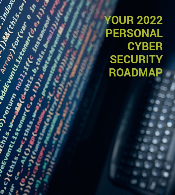 Your 2022 Personal Cyber Security roadmap