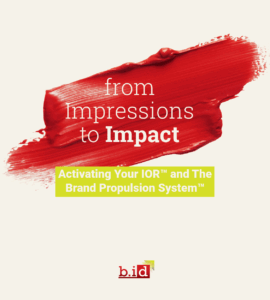 From Impressions to Impact: Activating Your IOR™ and The Brand Propulsion System™